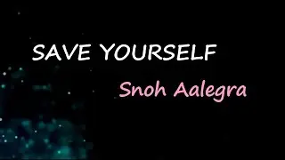 Snoh Aalegra - SAVE YOURSELF (Lyrics)