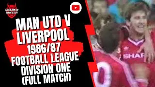 Man Utd v Liverpool 1986/87 Football Division One (Full Match)