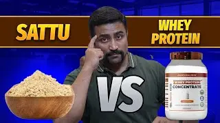 Sattu vs Whey Protein - Debate Ends Here - the Final Answer !!