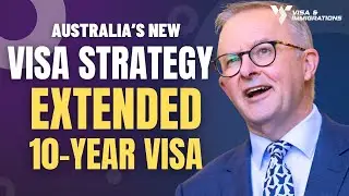 Australia's Extended 10-Year Visa Strategy for 2024 ~ Australia Visa Update 2024