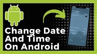 How To Change Date And Time On Android (Easy)