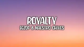 Egzod & Maestro Chives - Feat Neoni - Royalty (Lyric) Video