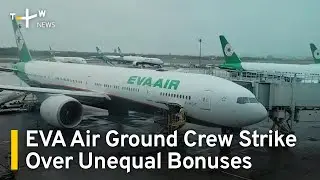 EVA Air Ground Crew Strike Over Unequal Year-End Bonuses | TaiwanPlus News