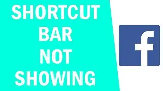How To Fix Shortcut Bar Not Showing In Facebook