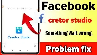 Facebook creator studio something wait wrong problem | Facebook studio please try again problem