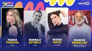 🔴 SEM CENSURA RECEBE ROMULO ESTRELA, MARIA PADILHA, MARIA MAUD E MARCIO MEIRELLES