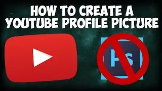 How To Create A YouTube Profile Picture 2017 || ItsMeBrandon [No Photoshop]