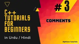 C++ Tutorials in Hindi / Urdu | Part 3 | Comments in C++ | Alphinex tutorials