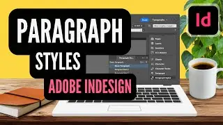 How To Use Paragraph Styles (and save time) in Adobe INDESIGN // Beginner Tutorial