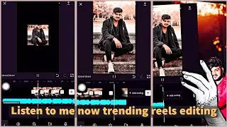 Listen to me now trending reels editing | Listen to me now reels tutorial