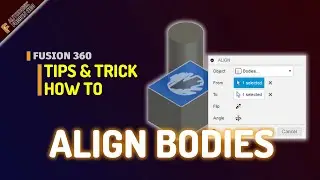 Fusion 360 How To Align Bodies