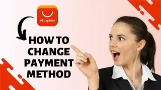 How to Change Payment Method on Aliexpress (EASY)