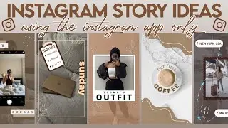 6 Creative Instagram Story Ideas | using the IG app ONLY