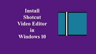 Shotcut Video editor for Windows 10