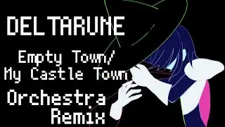 [Remix]Deltarune- Empty Town/ My Castle Town [Orchestra]by Itoki Hana