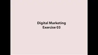 Digiskills Digital Marketing Exercise3 Solution Batch 6 | DGM101 Exercise 3 | EducationMania