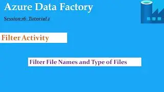 S15.Azure Data Factory- Filter Activity And Properties- Tutorial 2