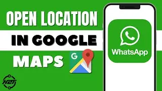 How to Open WhatsApp Location in Google Maps