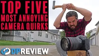 The top five annoying camera quirks