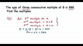 Sum of three consecutive multiple of 8 is 888. Find the multiples.
