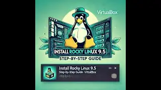 How to Install Rocky Linux 9.5 on VirtualBox | Step-by-Step Tutorial