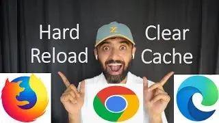 Hard Reload and Clear Cache (Chrome, Firefox and Edge)