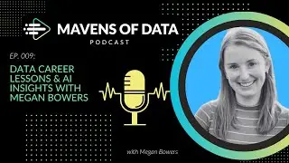 Data Career Lessons & AI Insights with Megan Bowers | Mavens of Data