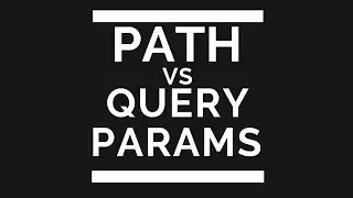 Path vs Query Parameters in HTTP Requests (with Postman)