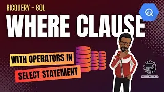 How to use FILTERS & OPERATORS with Select Statement in SQL | BigQuery