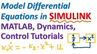 Model and Solve Differential Equations in SIMULINK- MATLAB, Dynamics, and Control Tutorials