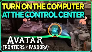 Turn on the Computer at the control center Avatar Frontiers of Pandora