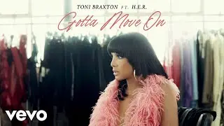 Toni Braxton - Gotta Move On (Audio) ft. H.E.R.