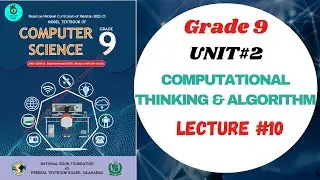 Chapter 2 Computational Thinking & Algorithms || Computer Science || Grade 9 || Lecture 10