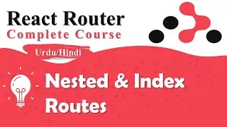 Nested and Index routes in React Router | React Router Tutorial in Urdu