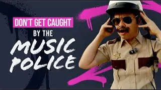 Don't Get Caught by the (Music) Police!