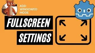 How to Add a Full Screen Option in the Godot Game Engine 3.4
