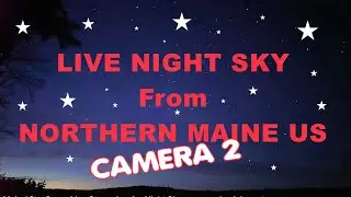 AURORA (maybe) LIVE Cam, Stars and Meteors, Katahdin from MAINE US - CAM 2