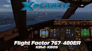 X-Plane 12 | Flight Factor Boeing 767-400 ER | KBWI ✈ KBOS