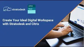 Create Your Ideal Digital Workspace with Stratodesk and Citrix