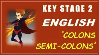 Key Stage 2 (KS2) English is Easy - Colons and Semi Colons - How to Pass KS2 SATs