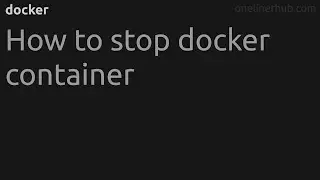 How to stop docker container 
