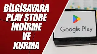 BİLGİSAYARA GOOGLE PLAY STORE NASIL İNDİRİLİR? | PC'ye PLAY STORE YÜKLEME ve KURMA