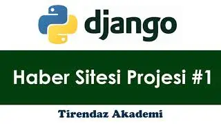 Haber Sitesi Projesi #1 |  Web Programlama | Python Django Dersleri