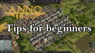 Anno 1800 Tips for beginners