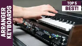 Five Amazing Arranger Keyboards