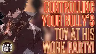 Controlling Your Bully’s Toy at His Work Party! ASMR Boyfriend [M4F/M4A]