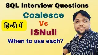 57. Coalesce Vs ISNull in Hindi|SQL Interview Questions for Freshers and Experience students