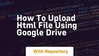 How to upload html file using google drive