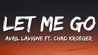 Avril Lavigne - Let Me Go (Lyrics) ft. Chad Kroeger