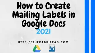 How to Create Mailing Labels in Google Docs & Sheets 2021